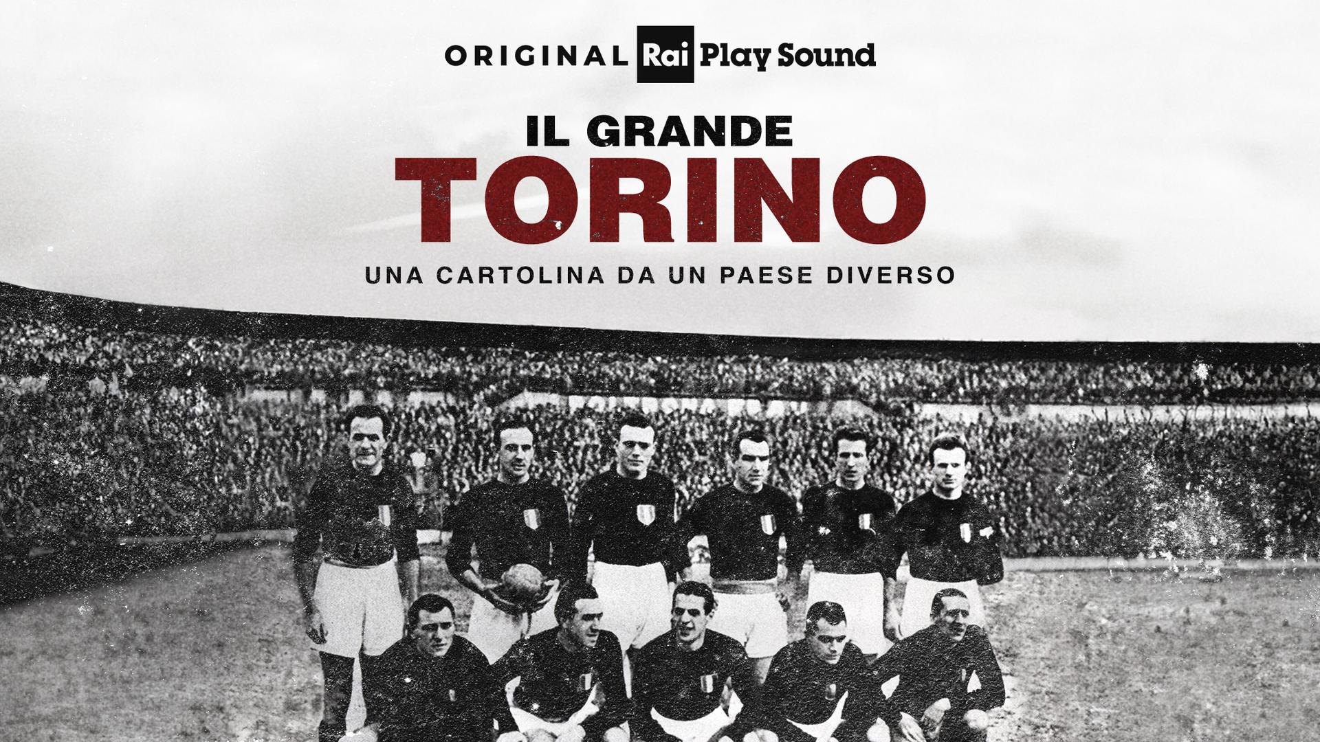 Il Grande Torino. Dal 4 maggio il podcast su RaiPlay Sound