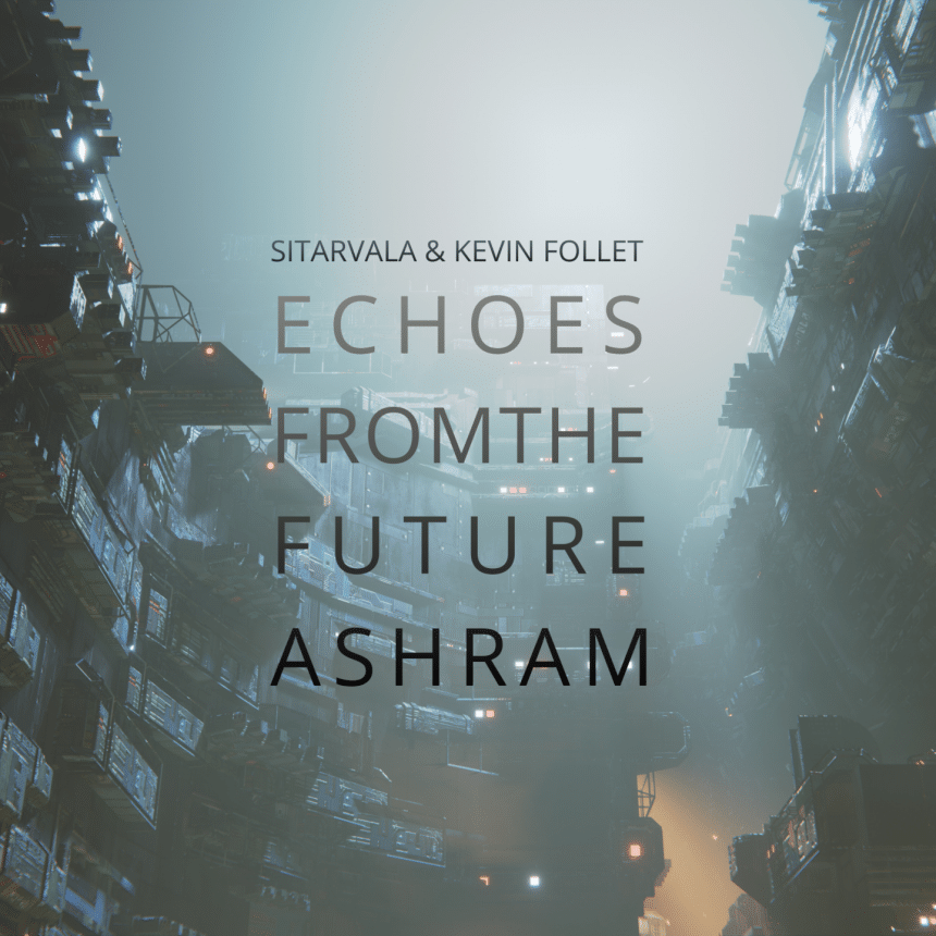 Sitarvala & kevin follet, echoes from the future ashram